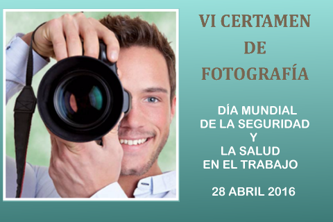 VI CERTAMEN DE FOTOGRAFÍA. DÍA MUNDIAL DE LA SEGURIDAD Y LA SALUD EN EL TRABAJO.