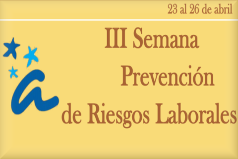 III SEMANA DE LA PREVENCIÓN DE RIESGOS LABORALES.