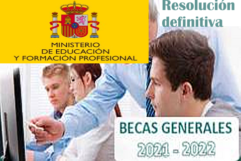 RESOLUCIÓN DEFINITIVA BECAS DE CARACTER GENERAL 2021/2022